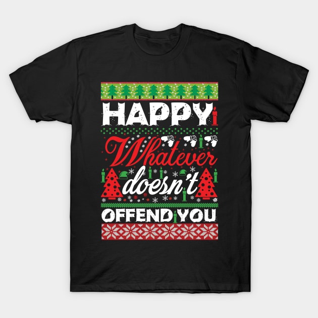 Happy Whatever Doesn't Offend You T-Shirt by MZeeDesigns